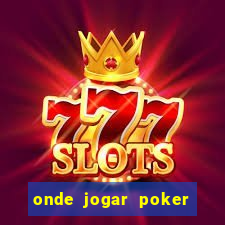 onde jogar poker online valendo dinheiro