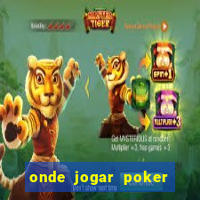 onde jogar poker online valendo dinheiro