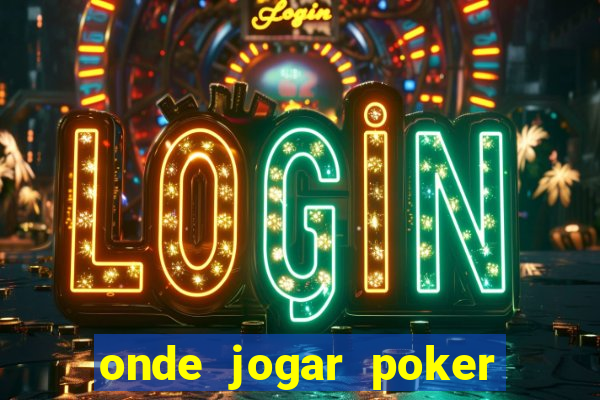 onde jogar poker online valendo dinheiro