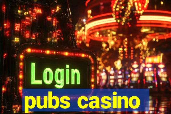 pubs casino