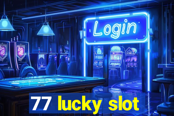 77 lucky slot