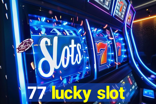 77 lucky slot