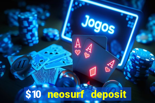 $10 neosurf deposit casinos australia