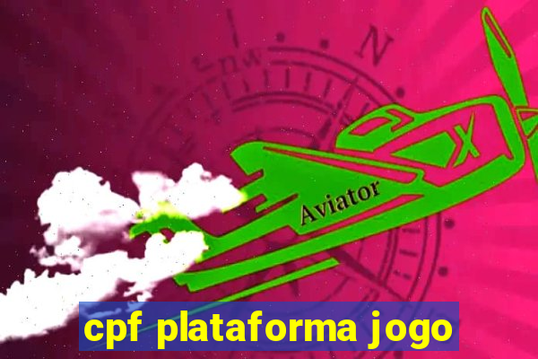 cpf plataforma jogo