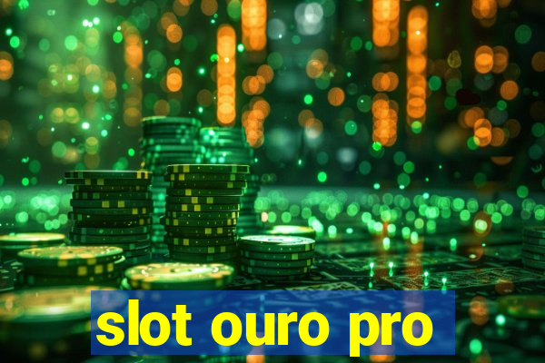 slot ouro pro