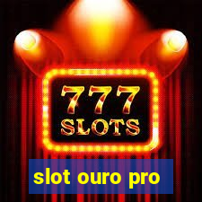 slot ouro pro