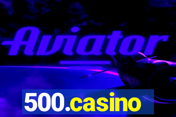 500.casino