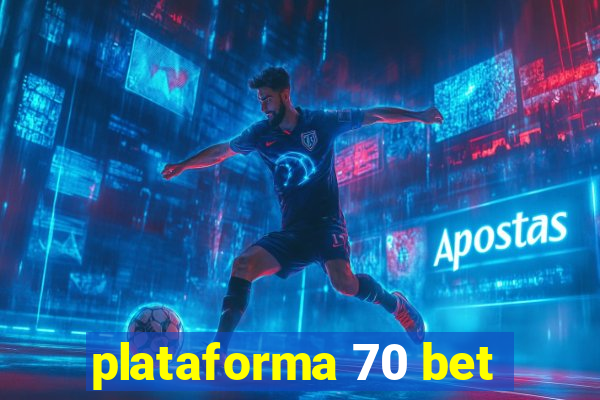 plataforma 70 bet