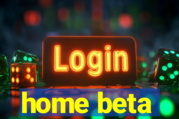 home beta