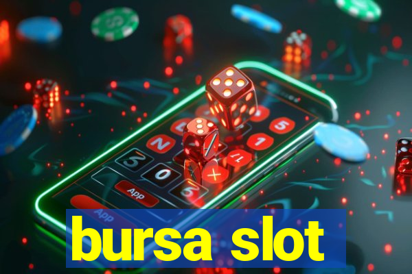 bursa slot