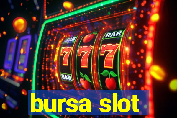 bursa slot