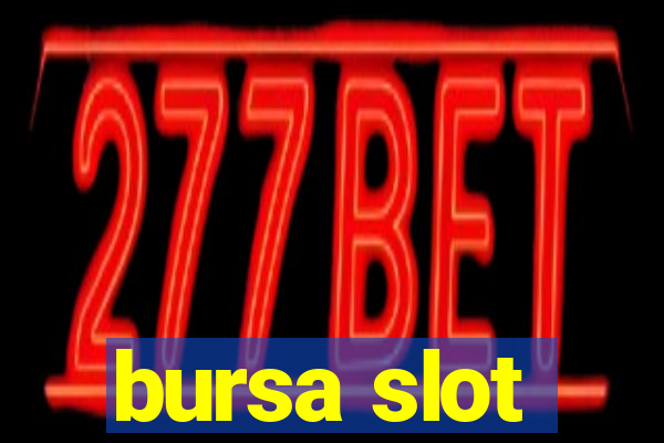 bursa slot