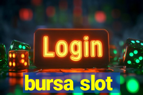 bursa slot