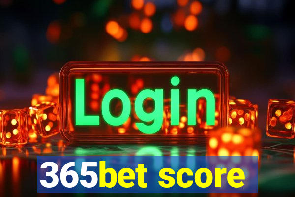 365bet score