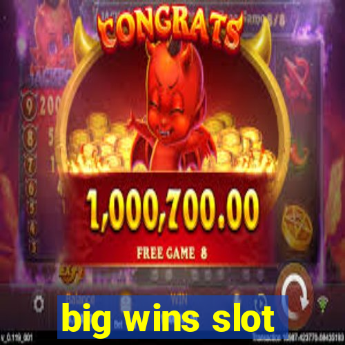 big wins slot