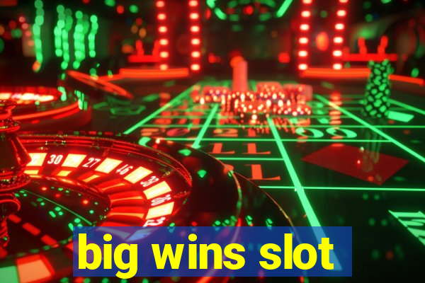 big wins slot