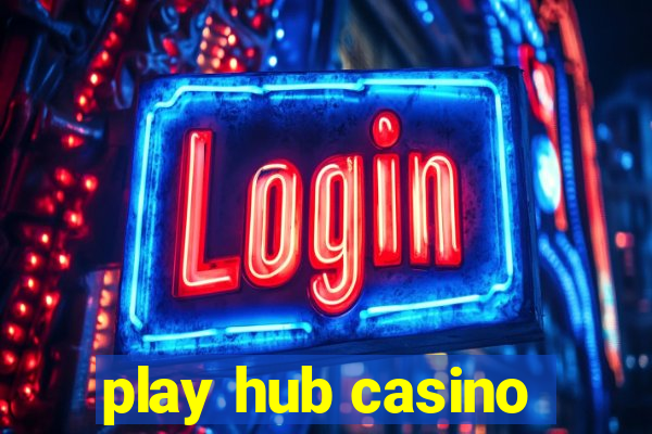 play hub casino