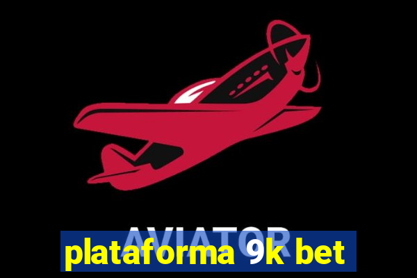 plataforma 9k bet