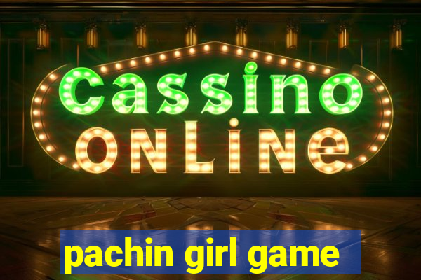 pachin girl game