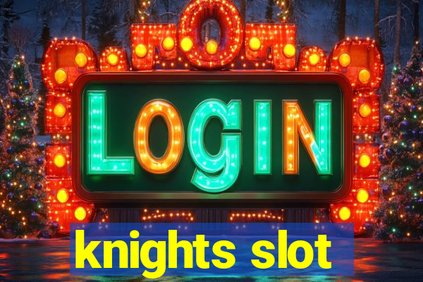 knights slot