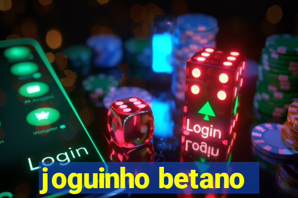 joguinho betano