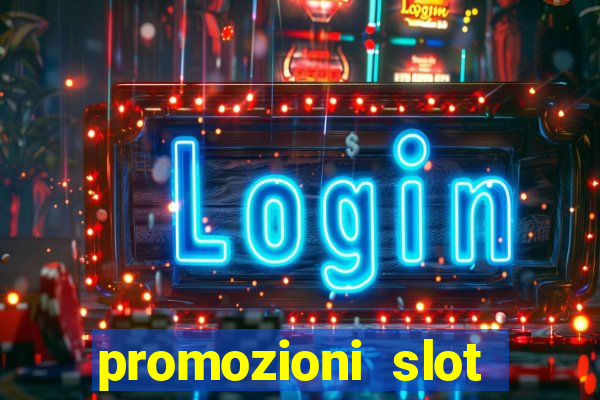 promozioni slot senza deposito