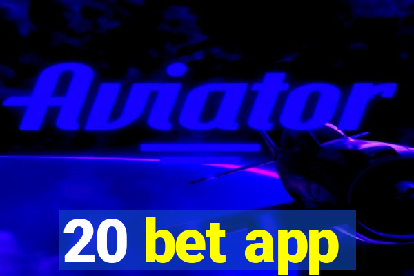 20 bet app