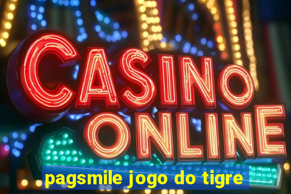 pagsmile jogo do tigre