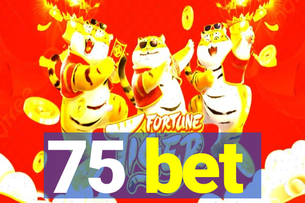 75 bet