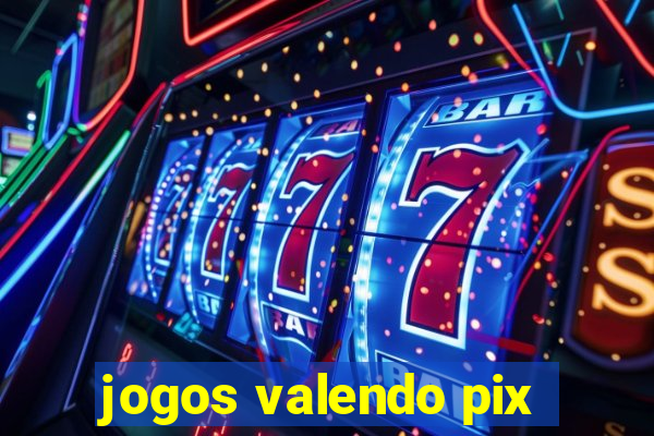 jogos valendo pix