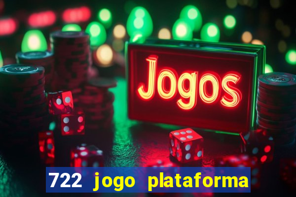 722 jogo plataforma é confiável