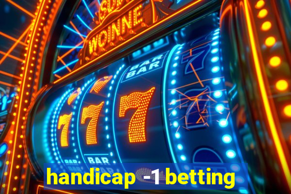 handicap -1 betting