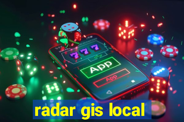 radar gis local