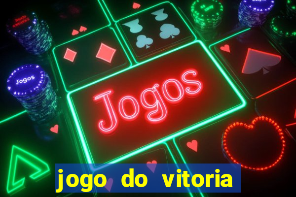 jogo do vitoria onde assistir