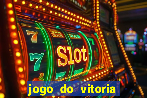 jogo do vitoria onde assistir