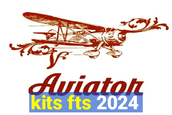 kits fts 2024