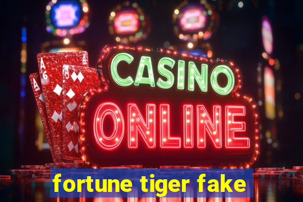 fortune tiger fake