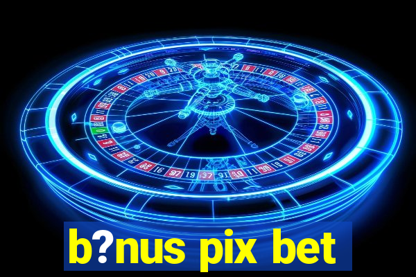 b?nus pix bet