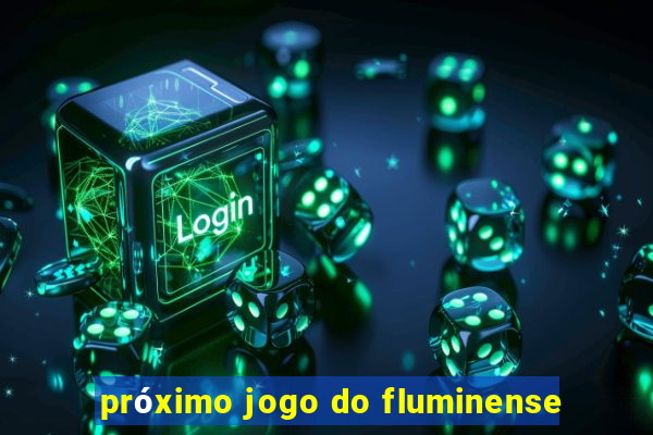 próximo jogo do fluminense