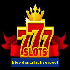 btec digital it liverpool