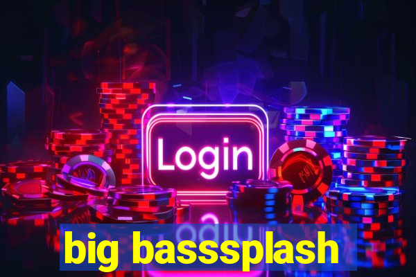 big basssplash