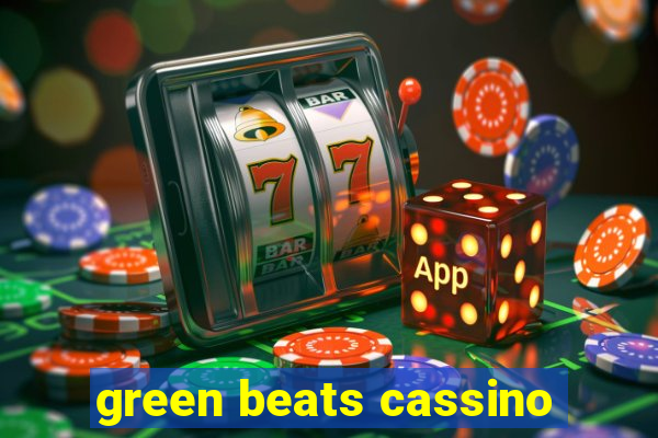 green beats cassino