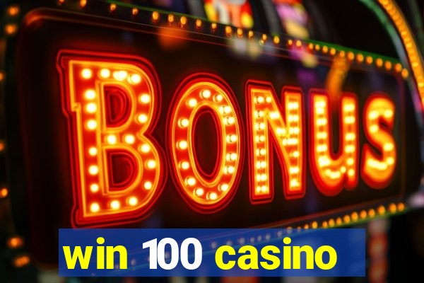 win 100 casino