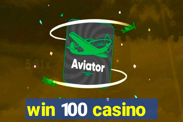 win 100 casino