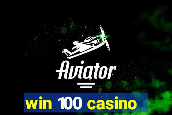 win 100 casino