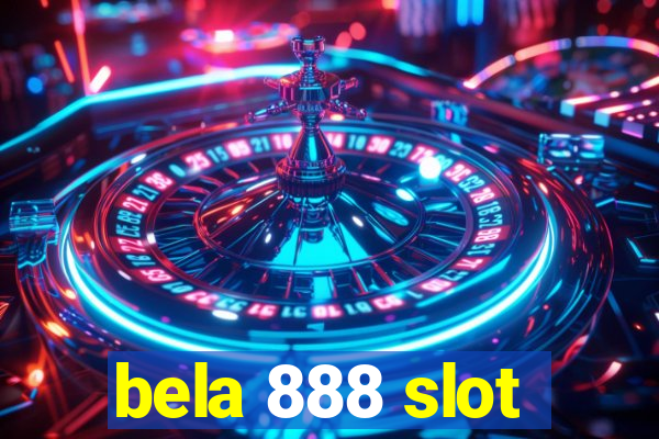 bela 888 slot