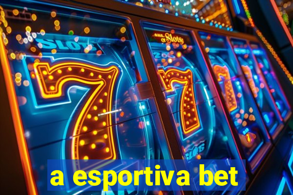 a esportiva bet