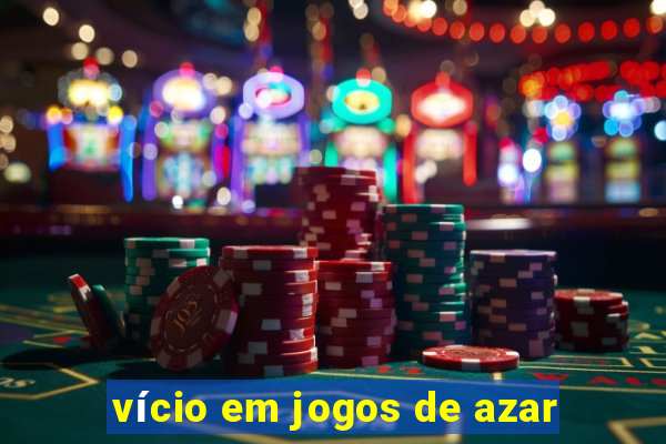 vício em jogos de azar