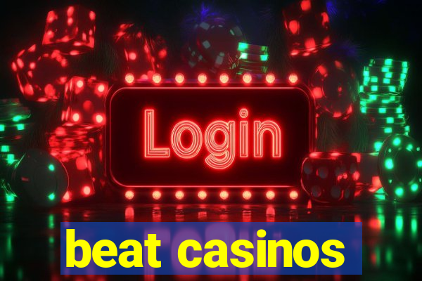 beat casinos