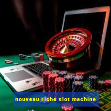 nouveau riche slot machine